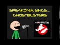 Speakonia Sings Ghostbusters Parody