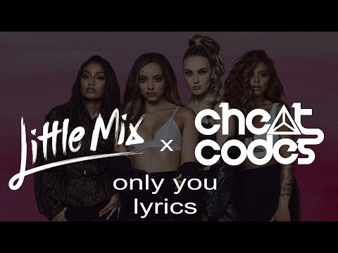 Little Mix X Cheat Codes - Only You (Lyrics)