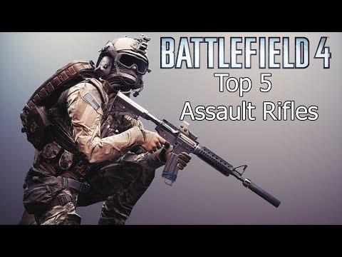 Battlefield 4 - My Top 5 Assault Rifles
