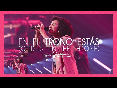 En El Trono Estás - Su Presencia