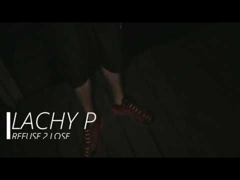Lachy P - Refuse 2 Lose