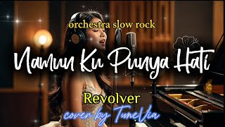 Download lagu Namun Ku Punya Hati - Revolver | Versi Slow Rock Orkestra Tribute (Cover by TuneVia) mp3 Download lagu Namun Ku Punya Hati - Revolver | Versi Slow Rock Orkestra Tribute (Cover by TuneVia) mp3