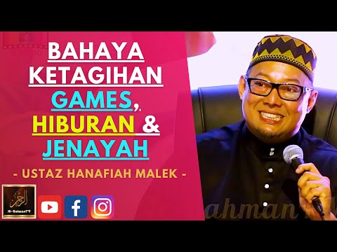 Ustaz Hanafiah Malek - BAHAYA KETAGIHAN GAMES, HIBURAN & JENAYAH