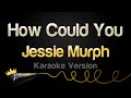 Jessie Murph How Could You Karaoke Version