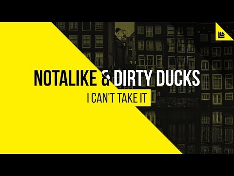 Notalike & Dirty Ducks - I Can’t Take It
