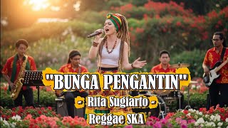 Download lagu Bunga Pengantin- Rita Sugiarto | Cover Versi Reggae SKA mp3