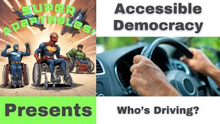 Accessible Democracy: Who’s Driving (Part 3 of 4, Ep. 49)