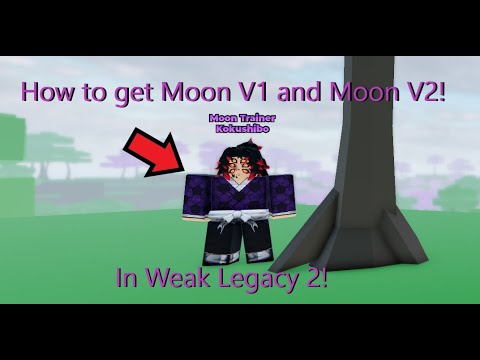 How to get Moon V1 and Moon V2 in Weak Legacy 2!