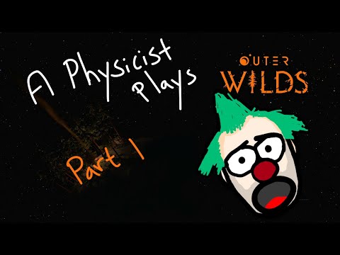 Physicist plays Outer Wilds - Part I