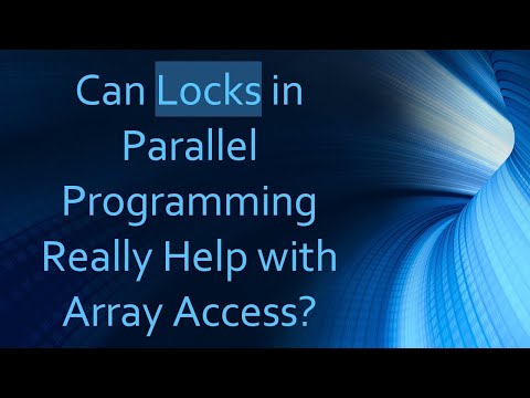 Can Locks in Parallel Programming Really Help with Array Access?