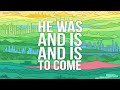 He Was And Is And Is To Come