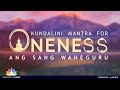 KUNDALINI MANTRA for ONENESS | Ang Sang Wahe Guru || Meaning & Mantra Chanting Meditation Music