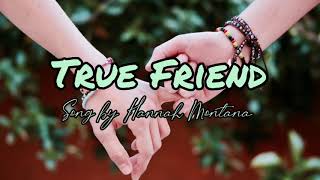 True Friend Lyrics by Hannah Montana