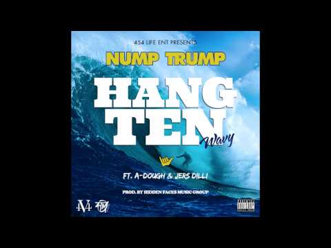 Nump Trump "HANG TEN" feat A-Dough & Jers-Dilli