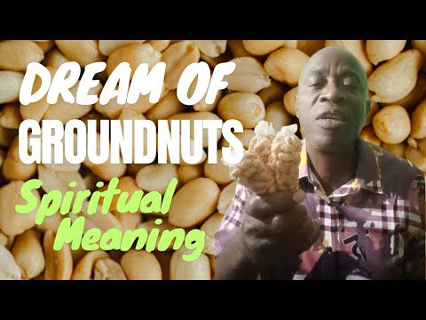DREAM OF GROUNDNUTS || SPIRITUAL MEANING OF GROUNDNUTS IN DREAM 