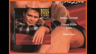 Doug Stone - I Never Knew Love