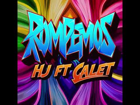 HJ ft. Calet - Rompemos (Video Lyric)