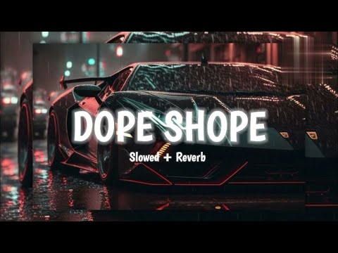Dope shope (slowed + reverb) || honey Singh new version song ||