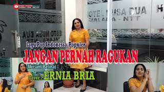 Download lagu JANGAN PERNAH RAGUKAN-(Meriam Belina )-Cover-ERNIA BRIA-Studio DONBERS MALAKA Chanel (SDM)-TV Malaka mp3