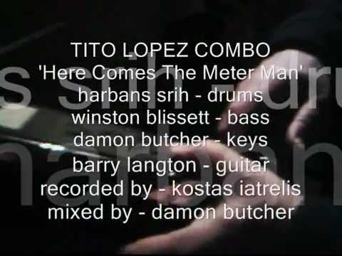 TITO LOPEZ COMBO - Here Comes The Meter Man.