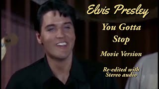 Elvis Presley - You Gotta Stop - Re-edited with Stereo Audio