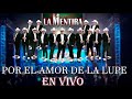 POR EL AMOR DE LA LUPE/ LA ORIGINAL BANDA LA MENTIRA EN VIVO