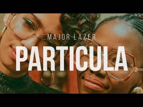 Major Lazer & DJ Maphorisa - Particula (Ludio Remix)