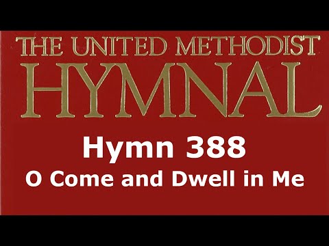 UMH 388 - O Come and Dwell in Me