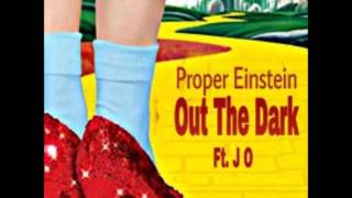 Proper Einstein - Out The Dark Ft. J O(The Wizard Of Oz)