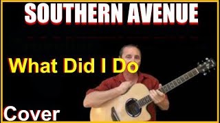 What Did I Do Acoustic Guitar Cover - Southern Avenue Chords &amp; Lyrics Sheet