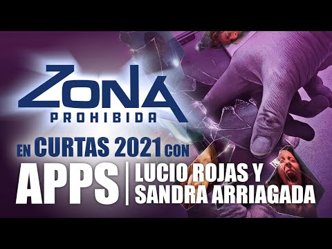 Lucio Rojas y Sandra Arriagada de "Apps" en #Curtas2021 | Zona Prohibida #09