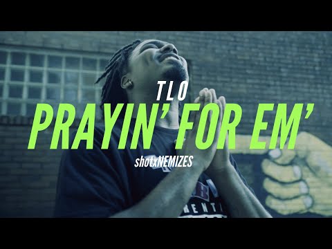 TLO- Prayin for Em' (shotxNEMIZES)