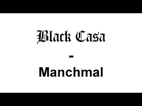 Black Casa - Manchmal