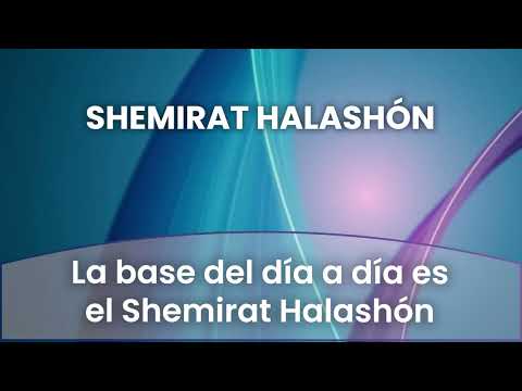 5 - La base del día a día es el Shemirat Halashón