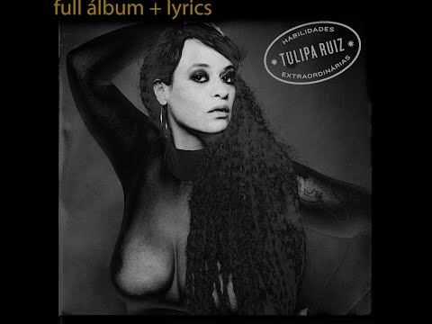 TULIPA RUIZ - HABILIDADES EXTRAORDINÁRIAS (Full Álbum + Visualizers/Lyrics)