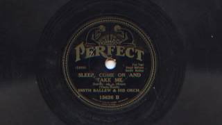 Sleep, Come On And Take Me by Smith Ballew and His Orchestra, 1932