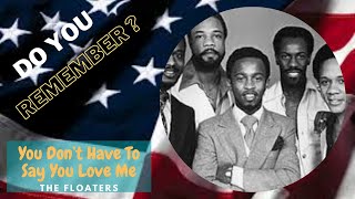 You Don´t Have To Say You Love Me - The Floaters