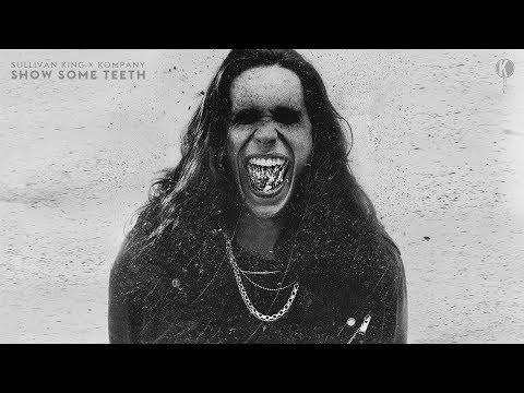 Sullivan King x Kompany - Show Some Teeth