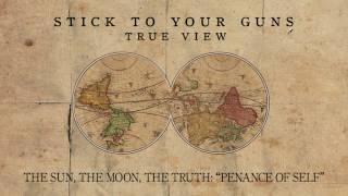 Stick To Your Guns &quot;The Sun, The Moon, The Truth: Penance of Self&quot;