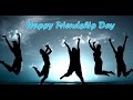 Best Images On Friendship Day To My Friends On Whatsapp Friendship Day Videos 2017