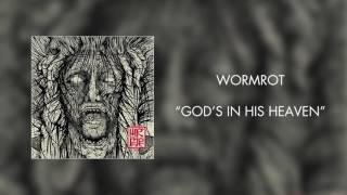 Wormrot - God&#39;s in His Heaven