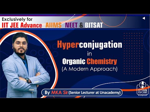 Hyperconjugation in Organic Chemistry | Explained by IITian | IIT-Jee Mains, Advance, BITSAT & AIIMS