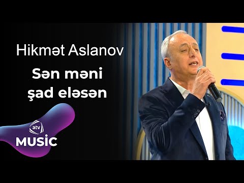 Hikmət Aslanov - Sən məni şad eləsən