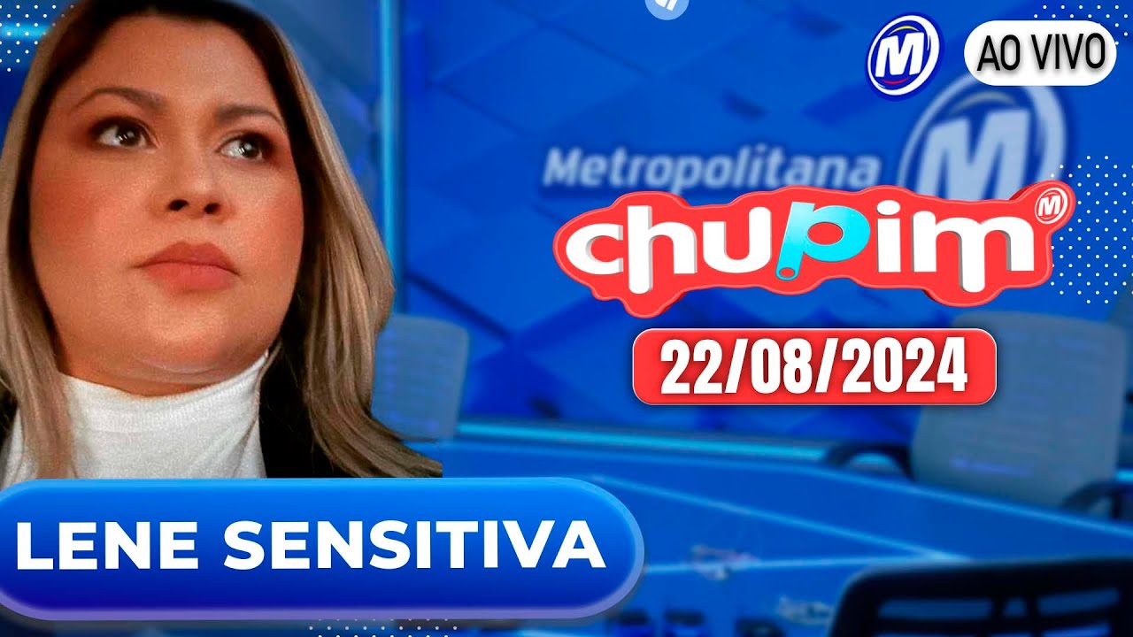 LENE SENSITIVA - CHUPIM METROPOLITANA - 22/08/2024