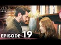 Vendetta - Episode 19 Urdu Dubbed | Kan Cicekleri