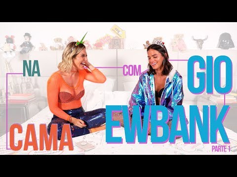 NA CAMA COM GIO EWBANK E... BRUNA MARQUEZINE - parte 1| GIOH