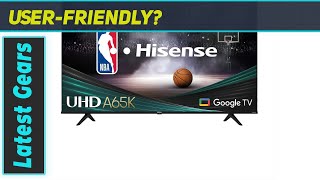 Hisense A6/A65K: Best Budget TV You Can Get at Costco