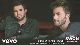 The Swon Brothers - Pray for You (Audio)