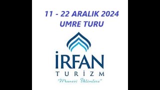 İRFAN TURİZM 11 - 22 ARALIK UMRE TURUMUZ