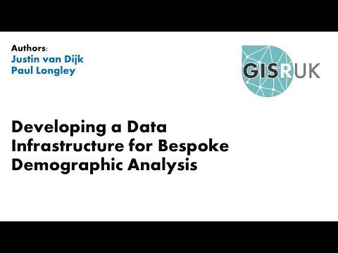 GISRUK 2021: Paper 32 - Developing a Data Infrastructure for Bespoke Demographic Analysis